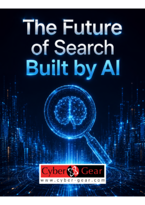 The Future of Search Built by AI – Thought Leadership Report by Cyber Gear
